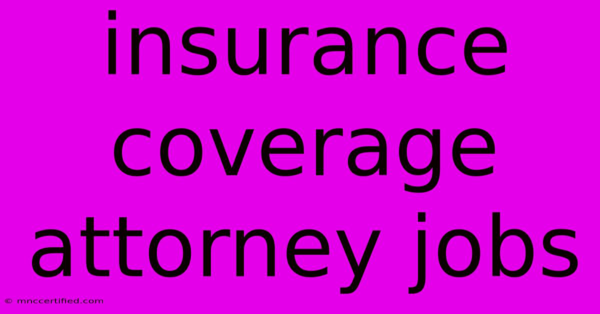 Insurance Coverage Attorney Jobs