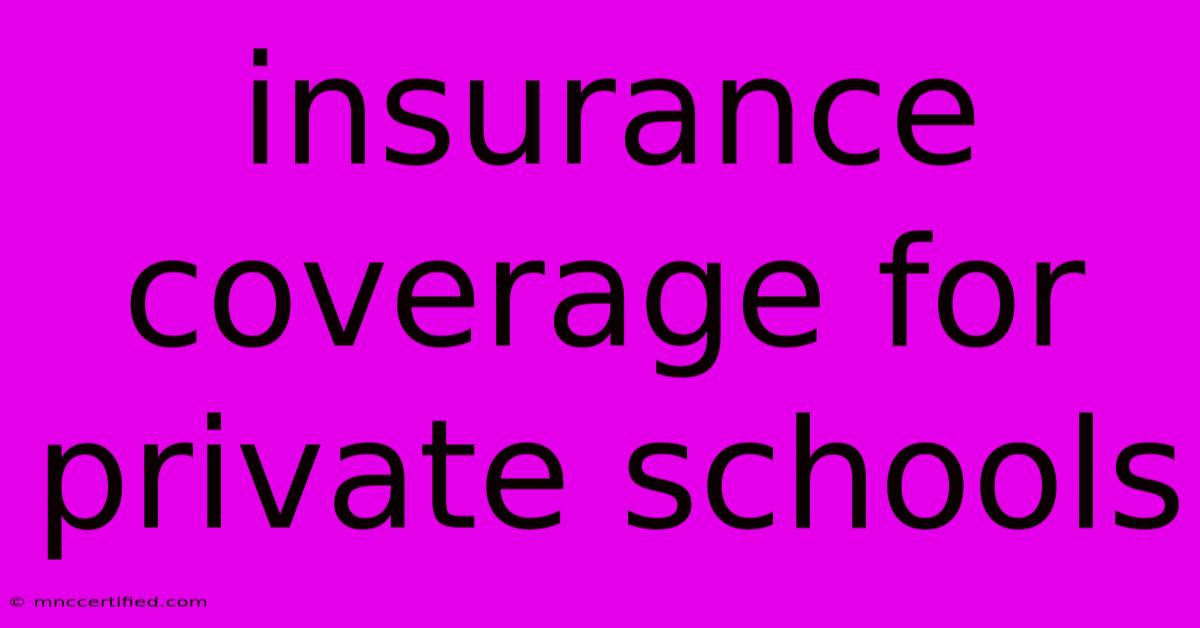 Insurance Coverage For Private Schools