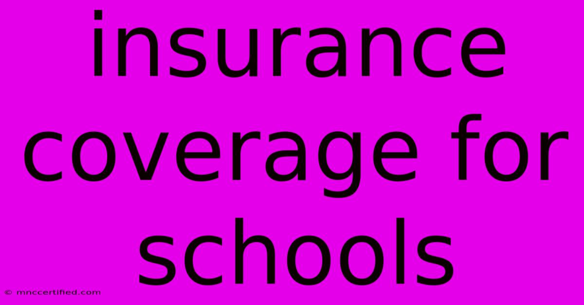 Insurance Coverage For Schools