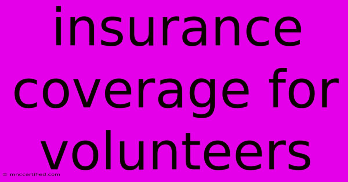 Insurance Coverage For Volunteers