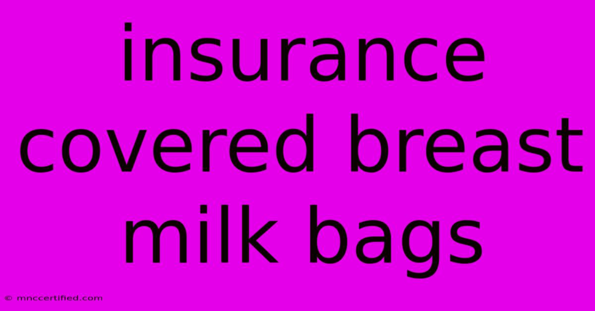 Insurance Covered Breast Milk Bags