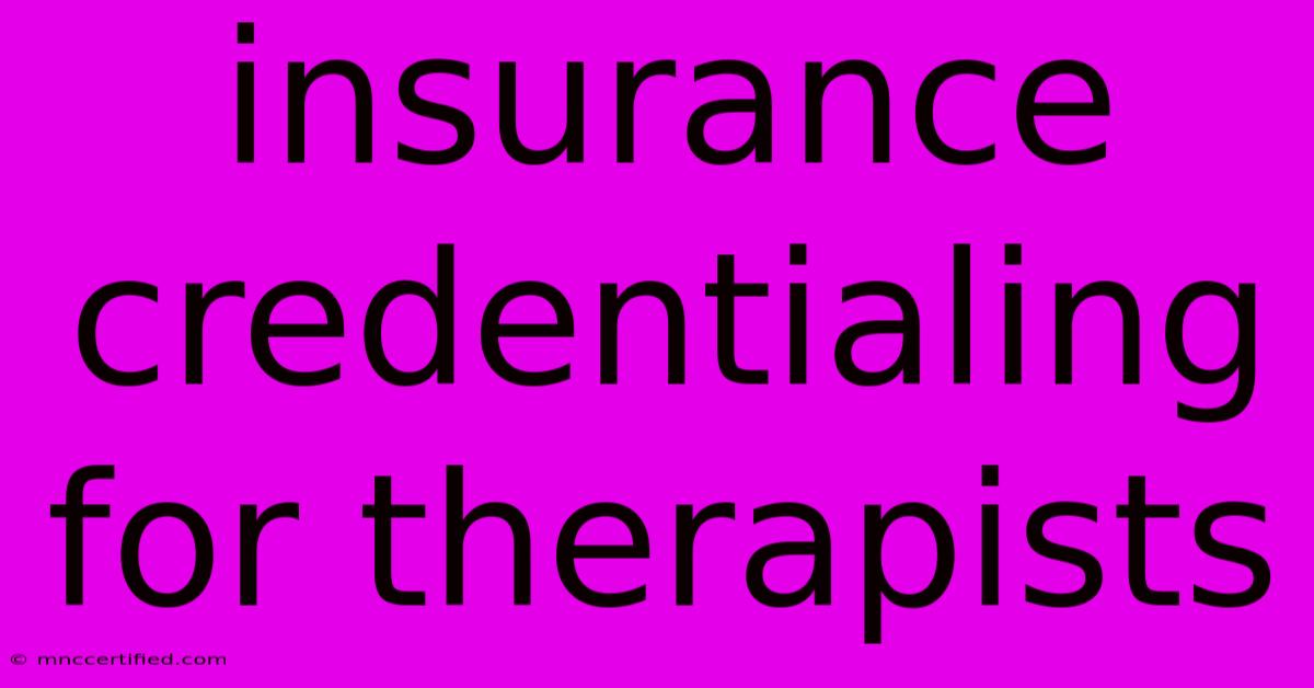 Insurance Credentialing For Therapists