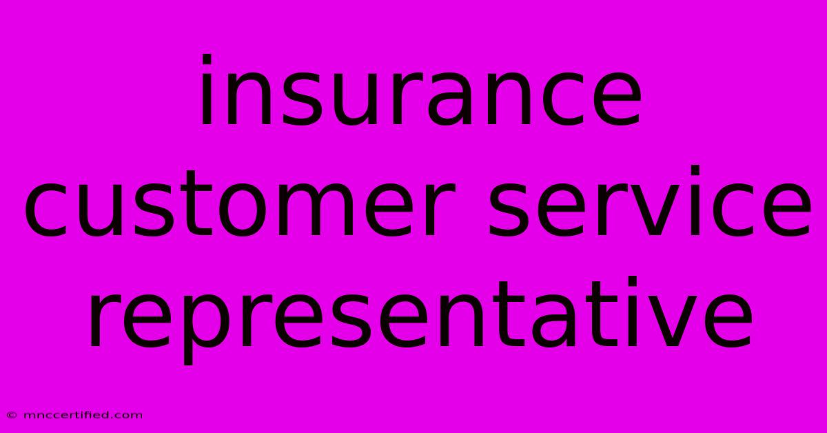 Insurance Customer Service Representative