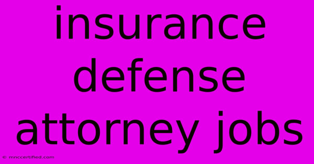 Insurance Defense Attorney Jobs