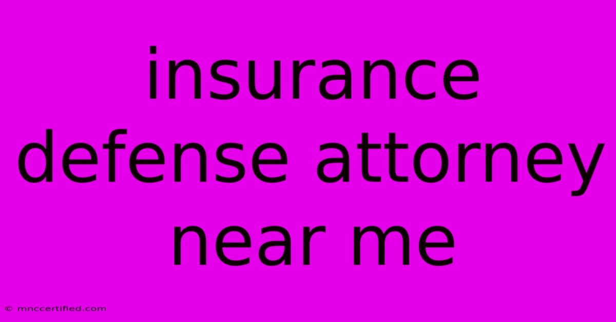 Insurance Defense Attorney Near Me