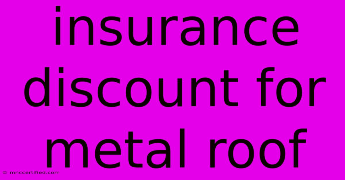 Insurance Discount For Metal Roof