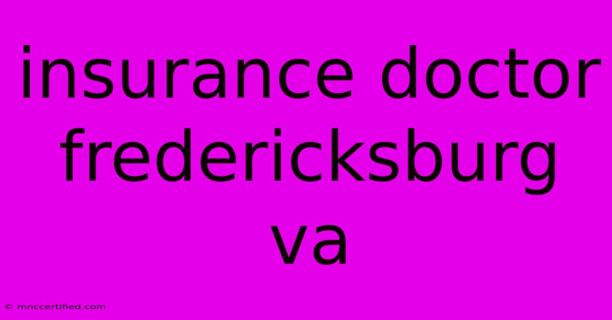 Insurance Doctor Fredericksburg Va