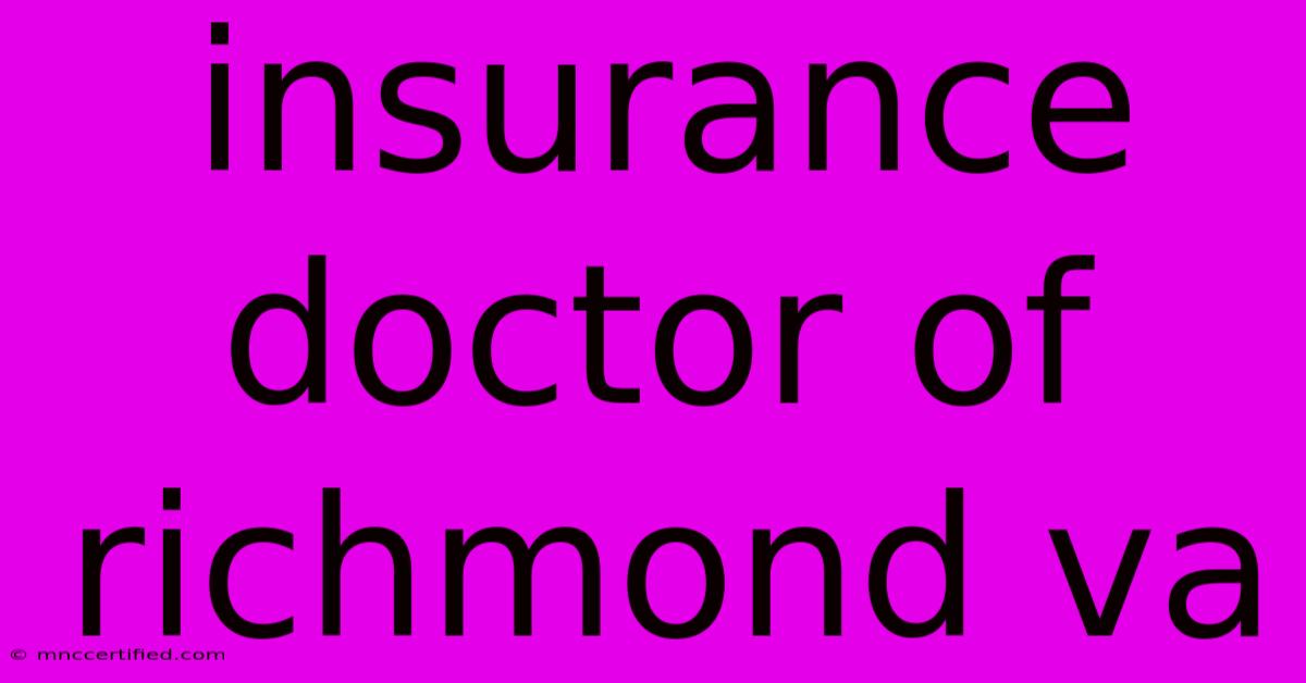 Insurance Doctor Of Richmond Va