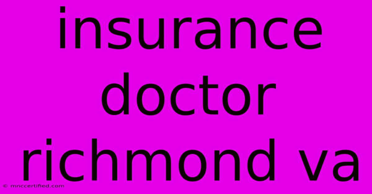 Insurance Doctor Richmond Va