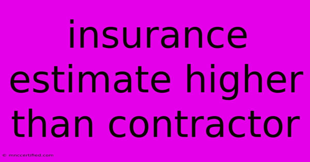 Insurance Estimate Higher Than Contractor