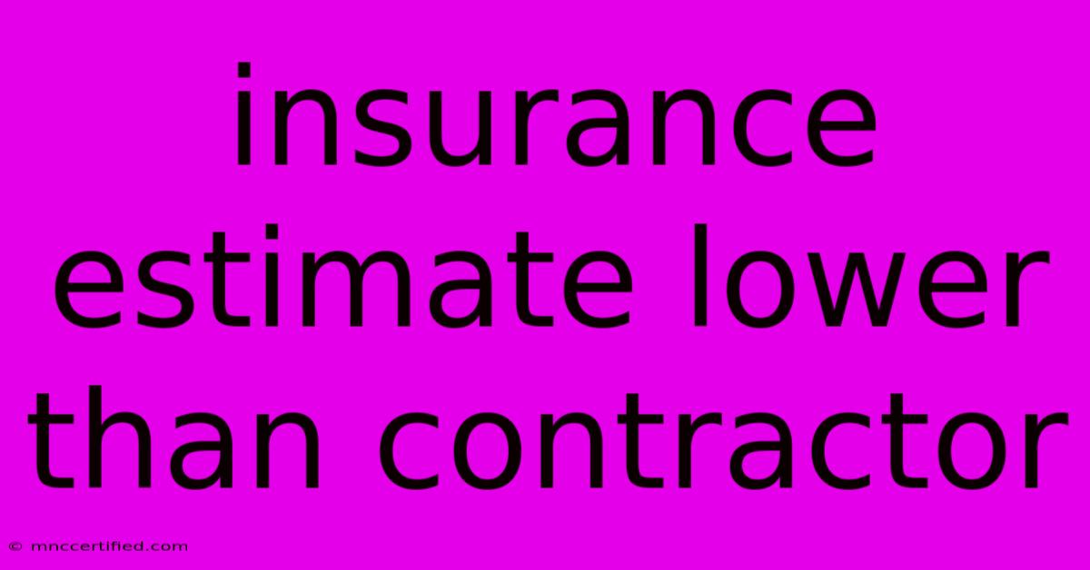 Insurance Estimate Lower Than Contractor