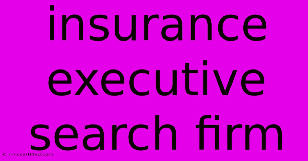 Insurance Executive Search Firm