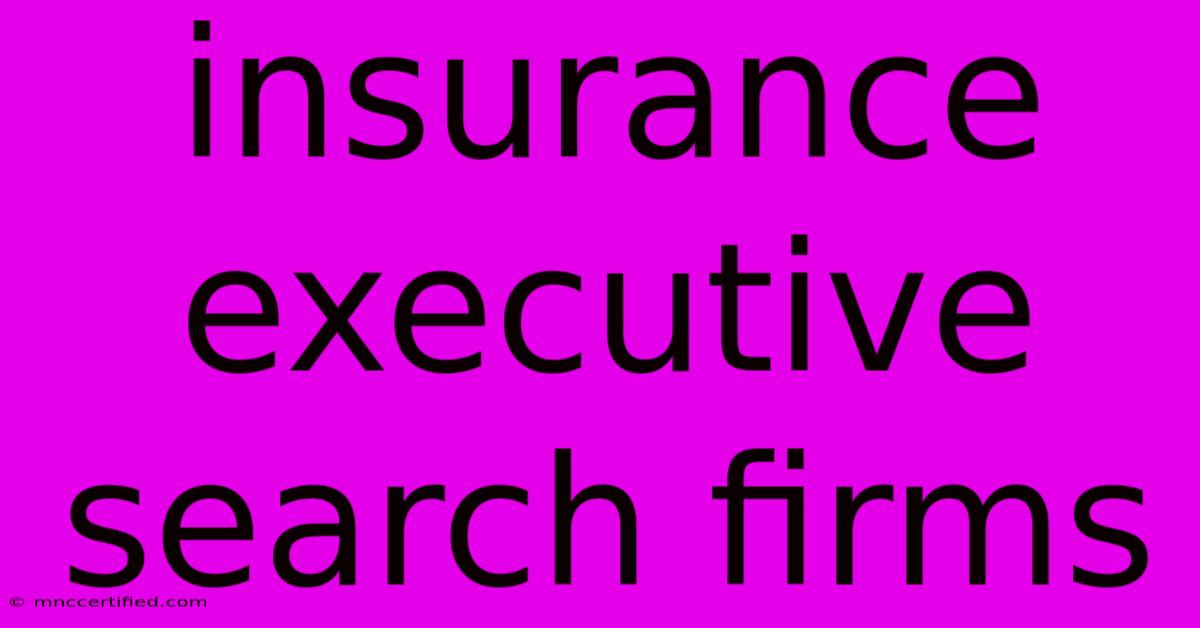 Insurance Executive Search Firms