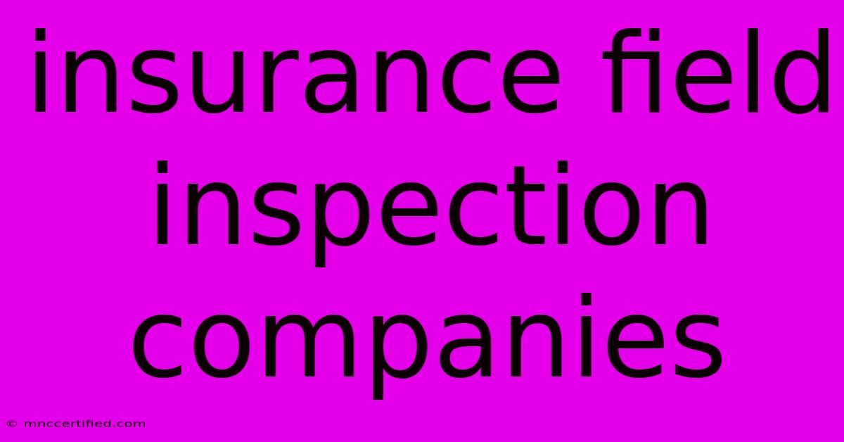 Insurance Field Inspection Companies