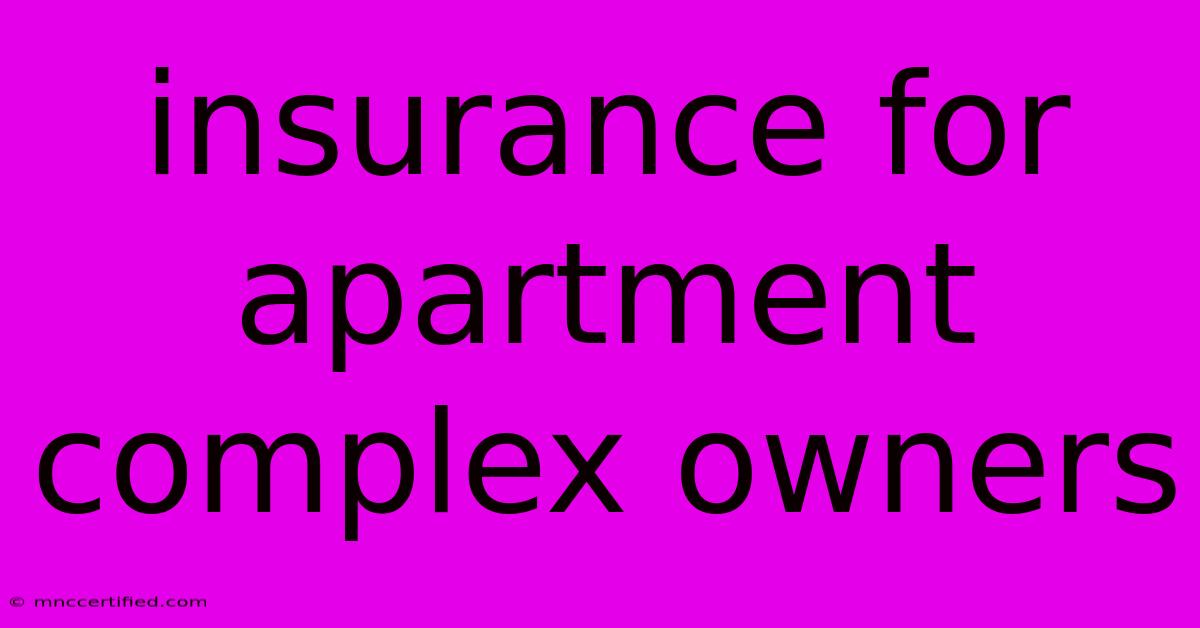 Insurance For Apartment Complex Owners