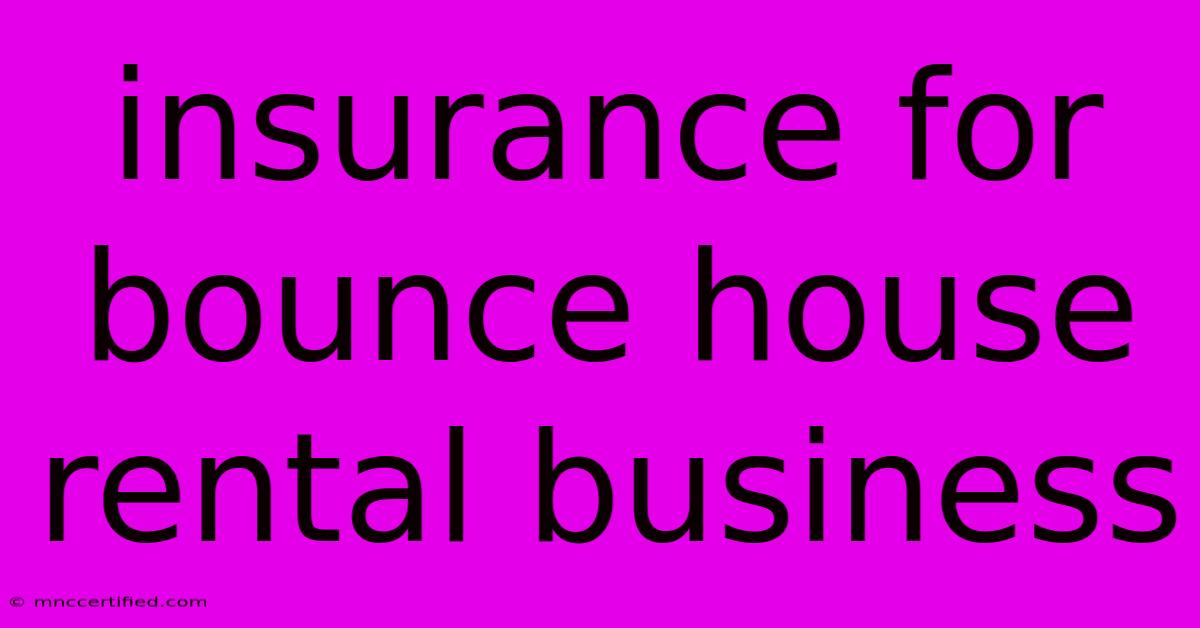 Insurance For Bounce House Rental Business