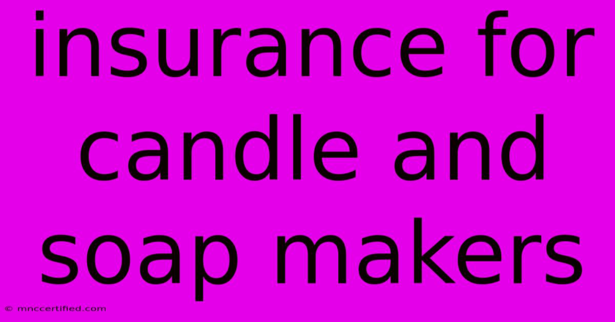 Insurance For Candle And Soap Makers