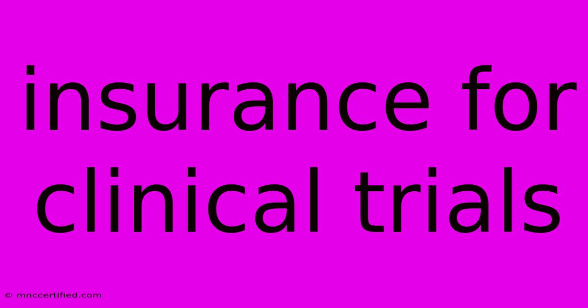 Insurance For Clinical Trials