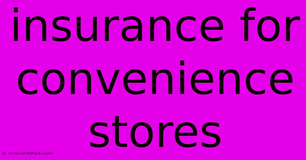 Insurance For Convenience Stores