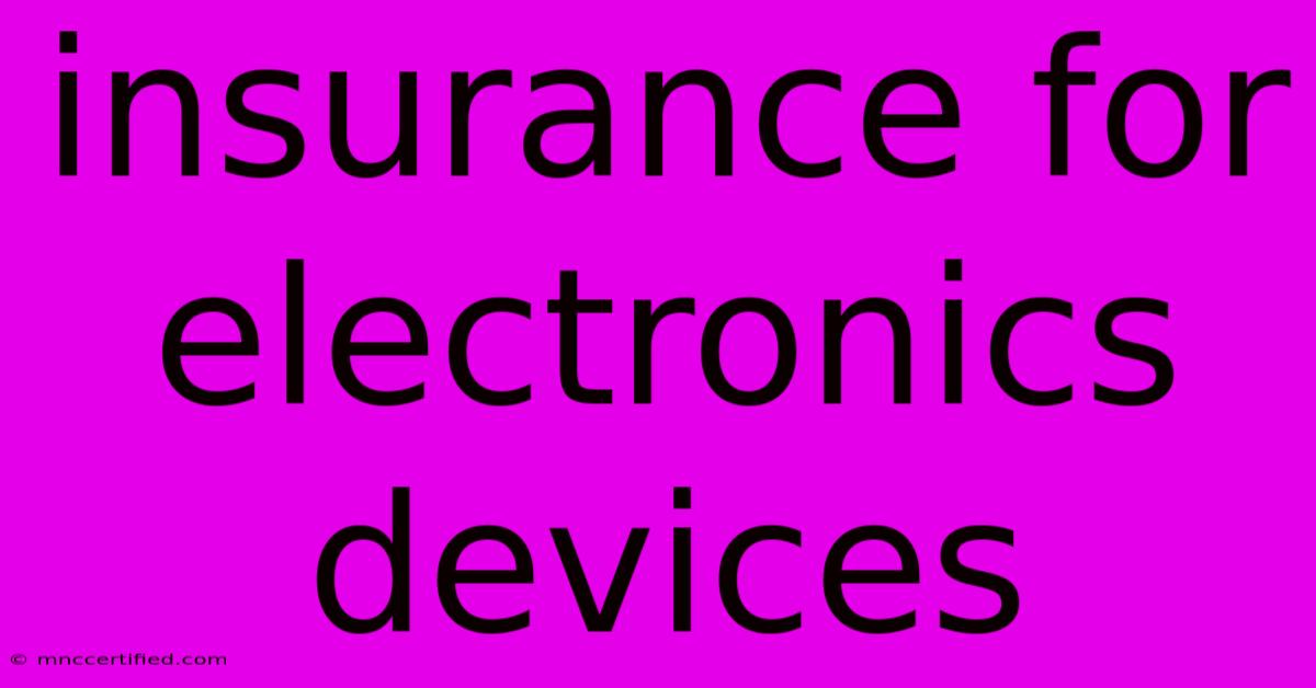 Insurance For Electronics Devices