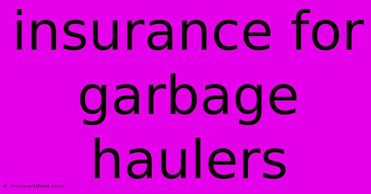 Insurance For Garbage Haulers