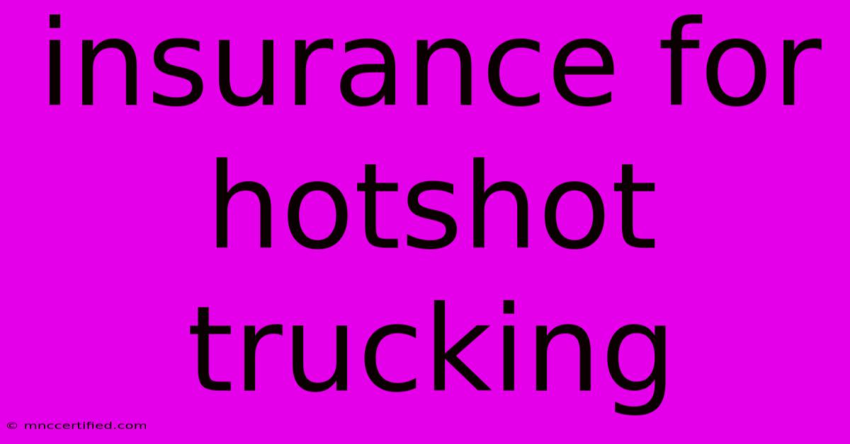 Insurance For Hotshot Trucking