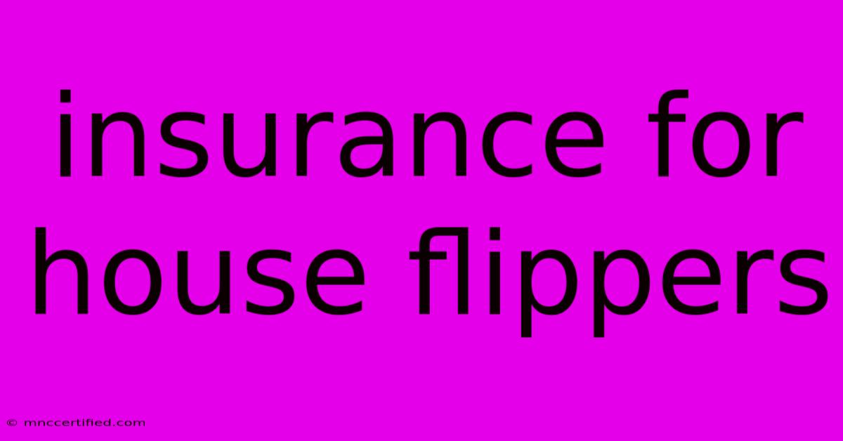 Insurance For House Flippers