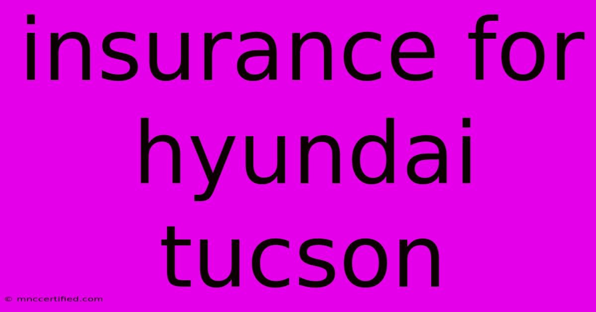 Insurance For Hyundai Tucson