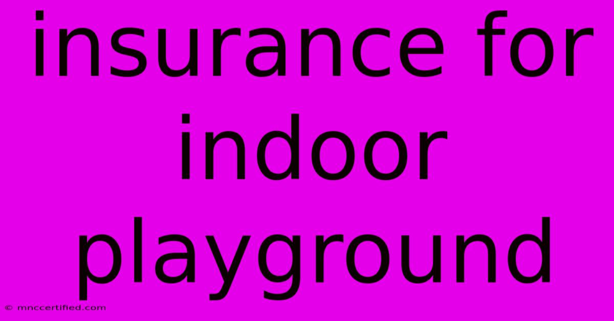 Insurance For Indoor Playground