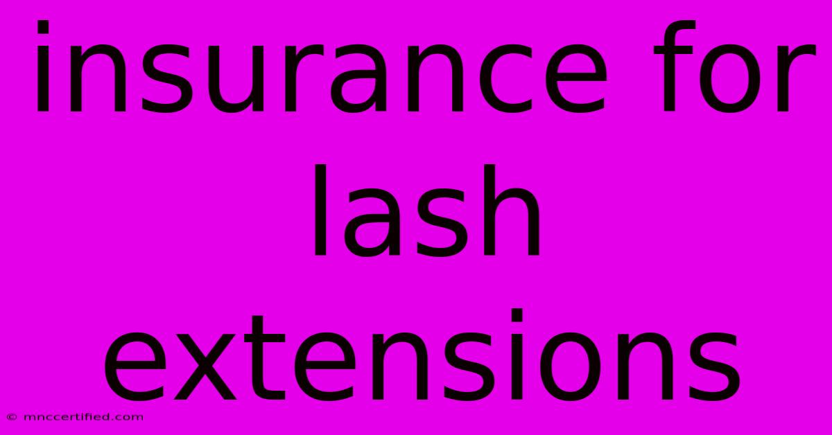 Insurance For Lash Extensions