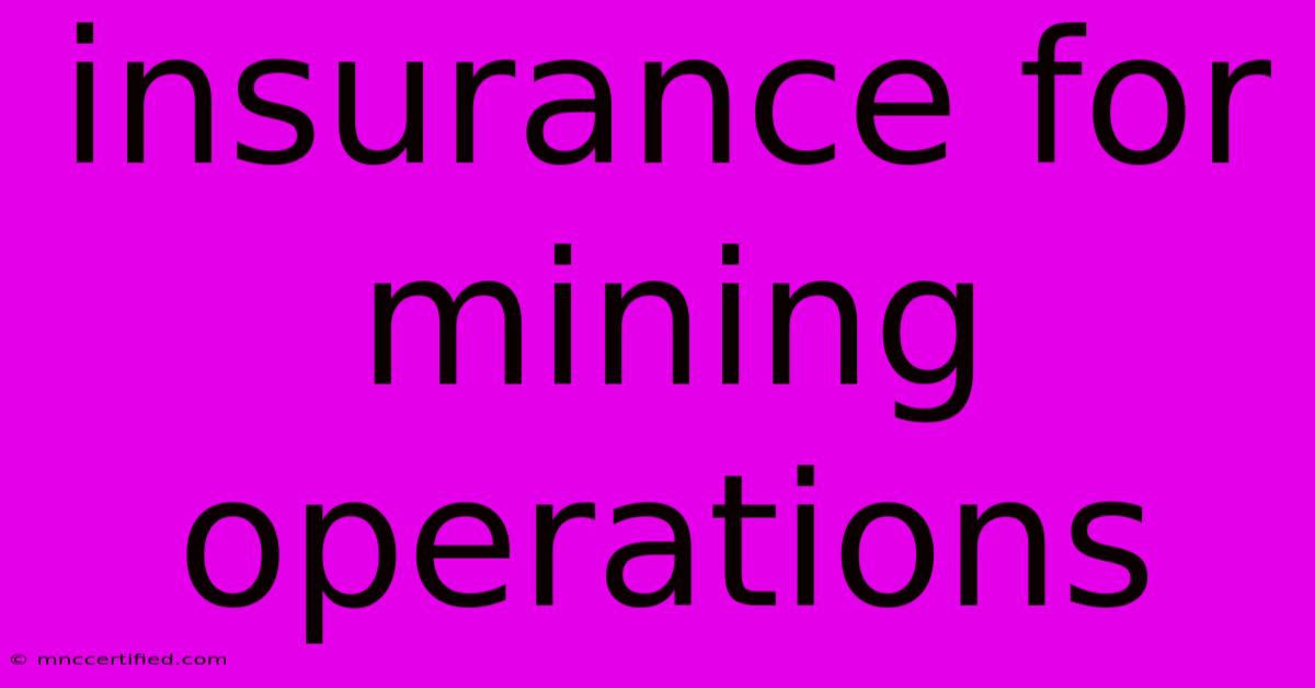 Insurance For Mining Operations