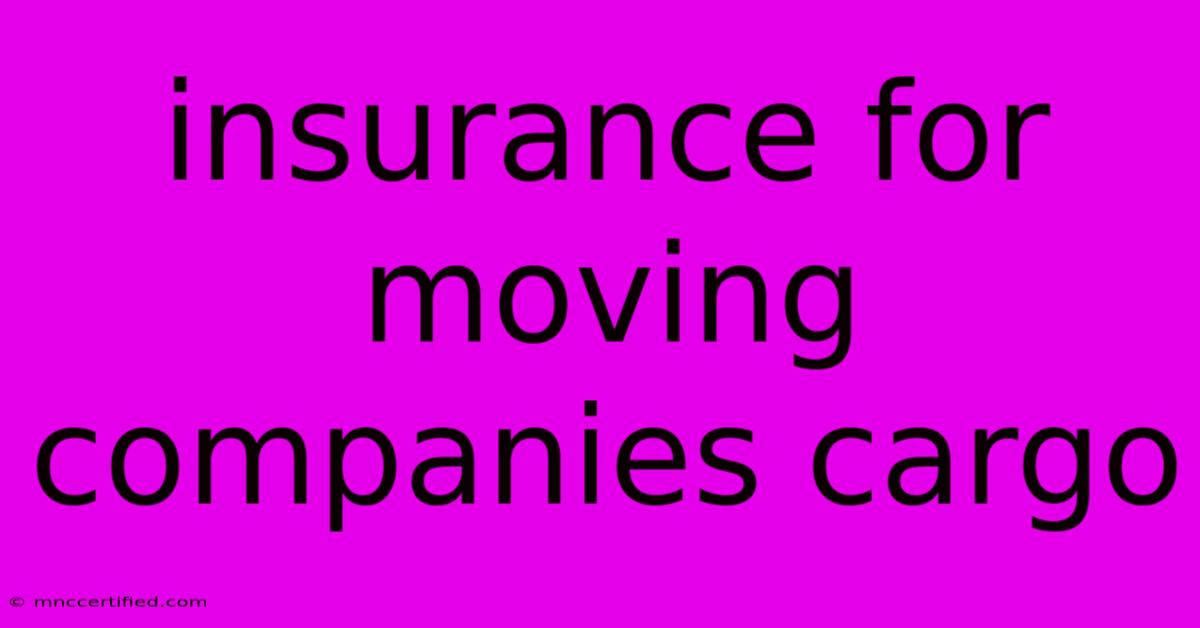 Insurance For Moving Companies Cargo