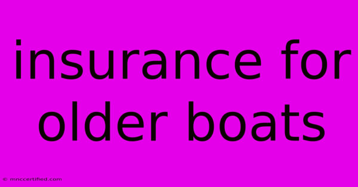 Insurance For Older Boats