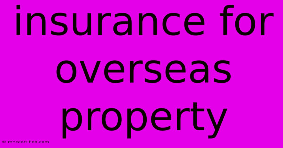 Insurance For Overseas Property