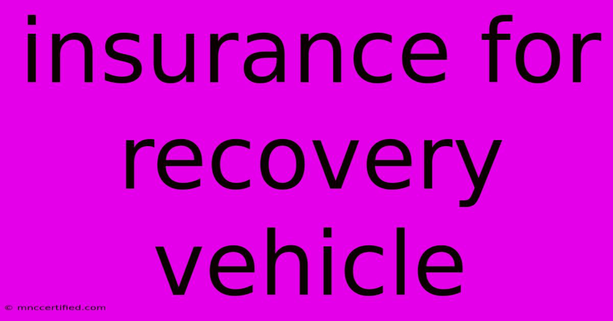 Insurance For Recovery Vehicle