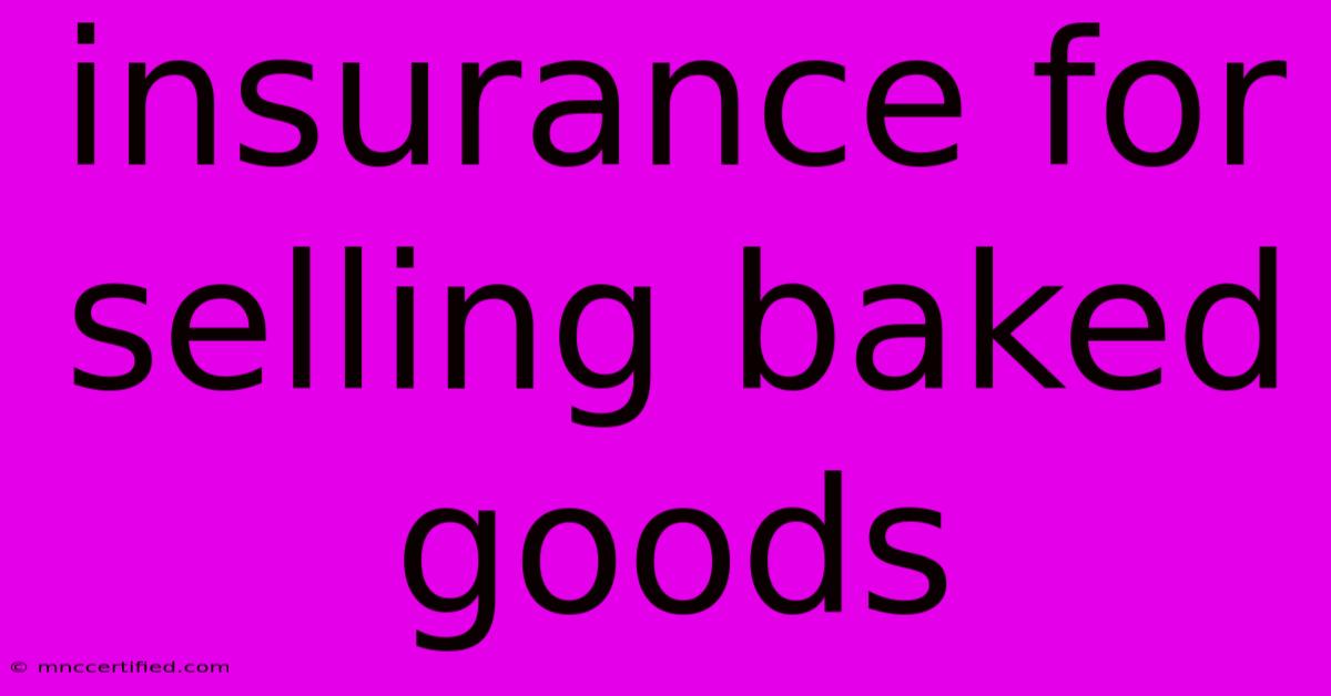 Insurance For Selling Baked Goods