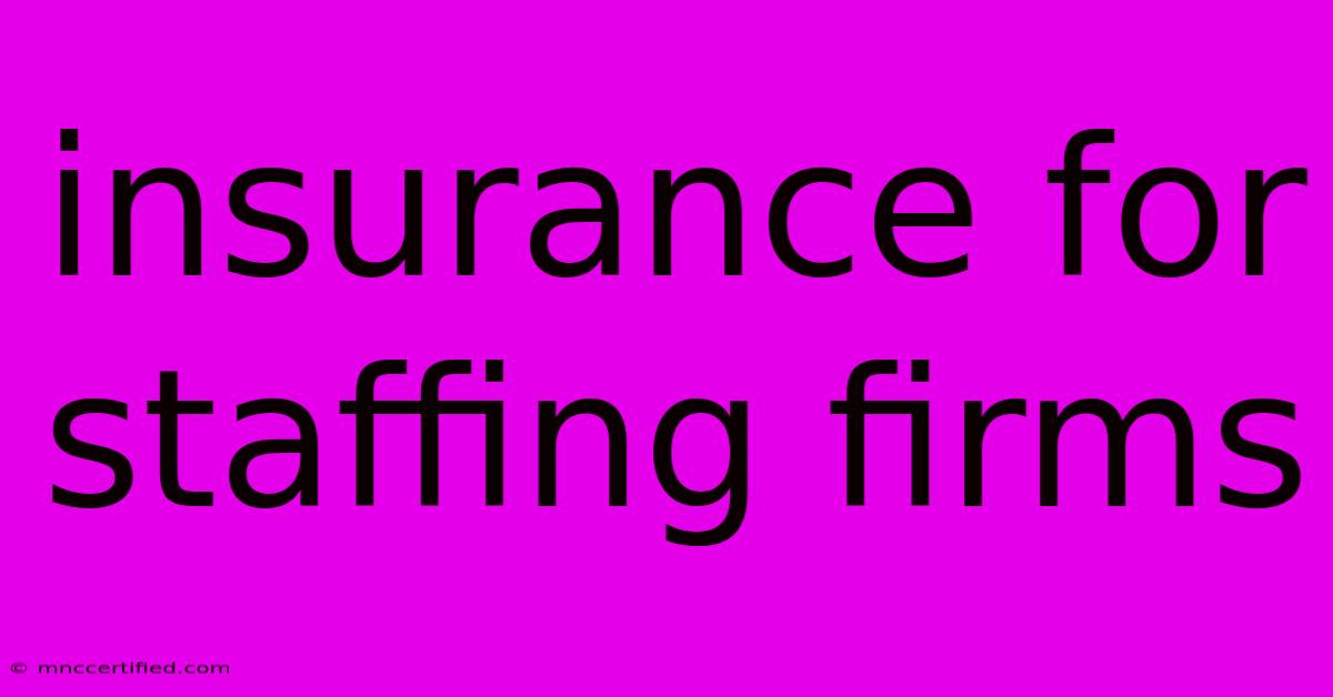 Insurance For Staffing Firms