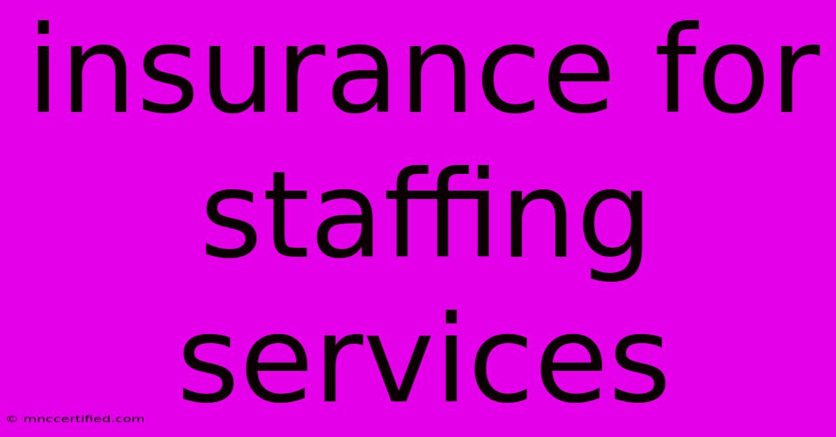 Insurance For Staffing Services