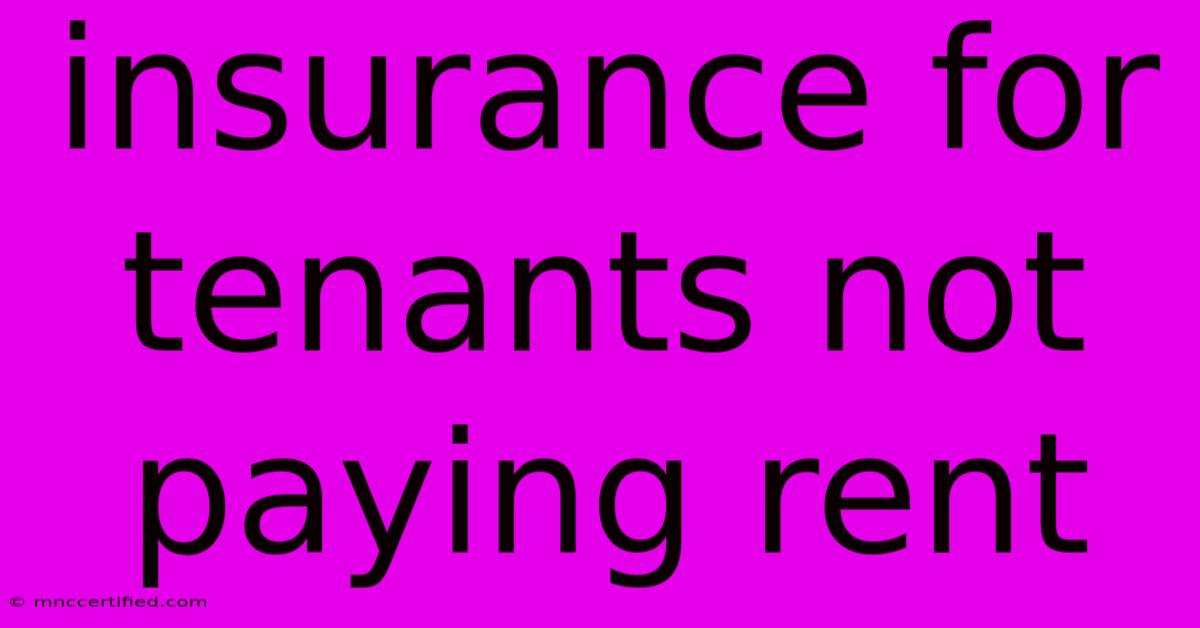 Insurance For Tenants Not Paying Rent