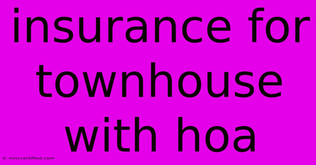 Insurance For Townhouse With Hoa