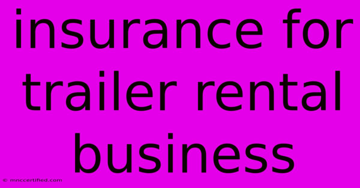 Insurance For Trailer Rental Business