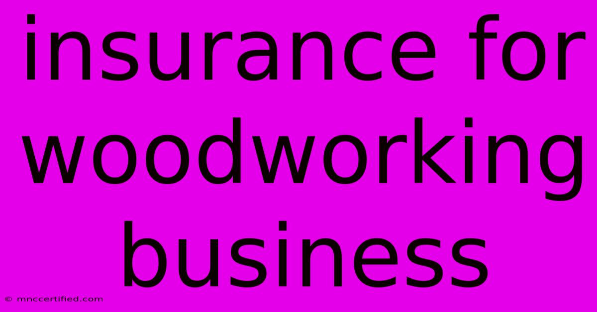 Insurance For Woodworking Business