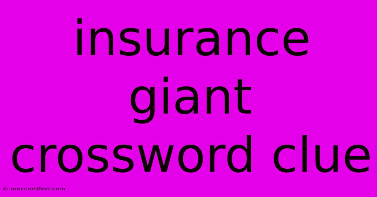 Insurance Giant Crossword Clue