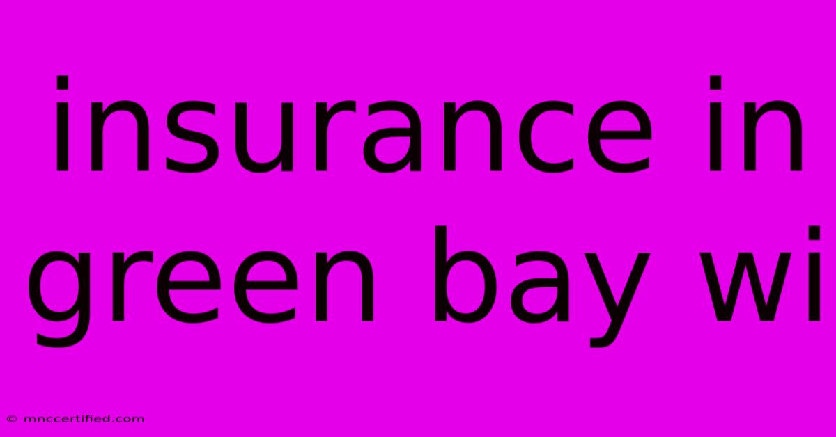 Insurance In Green Bay Wi