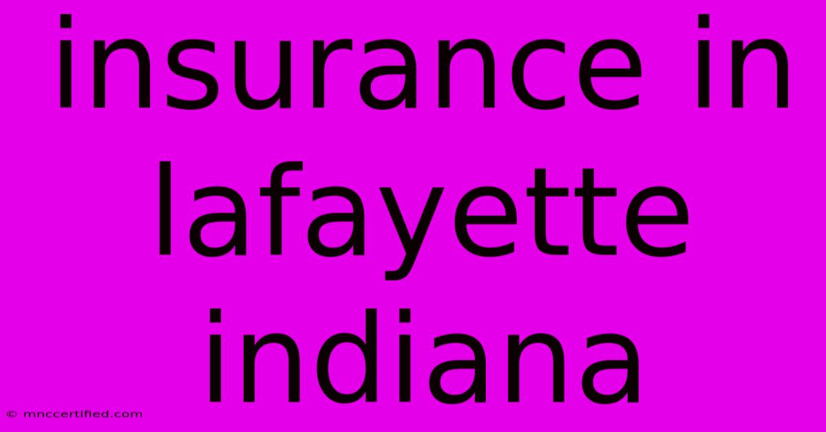 Insurance In Lafayette Indiana