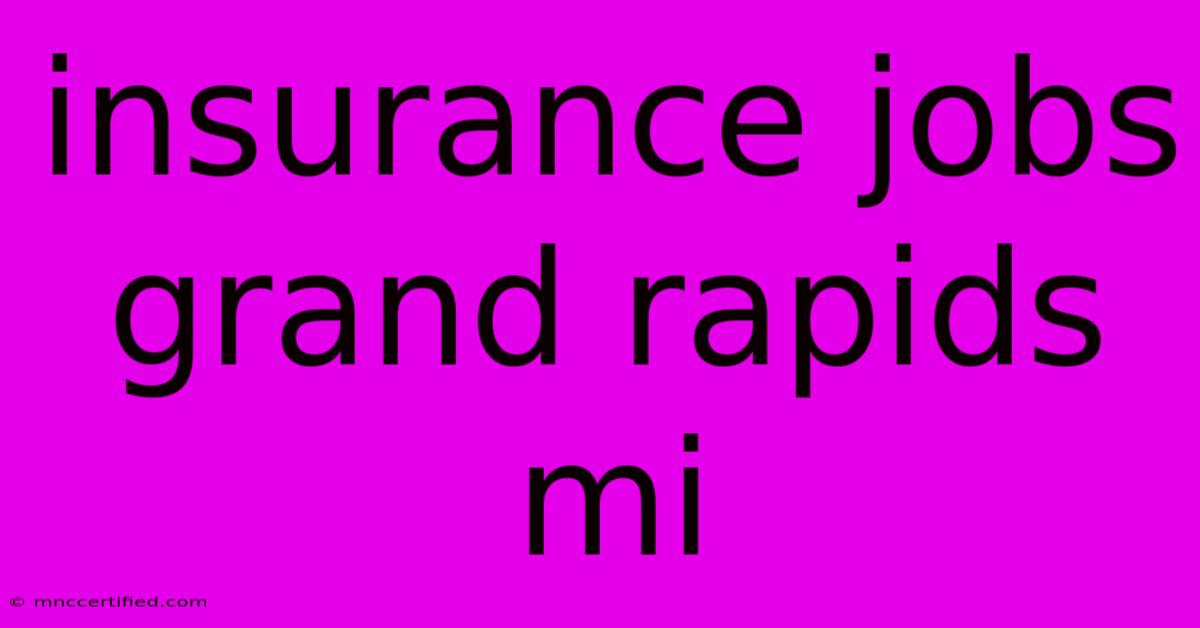 Insurance Jobs Grand Rapids Mi