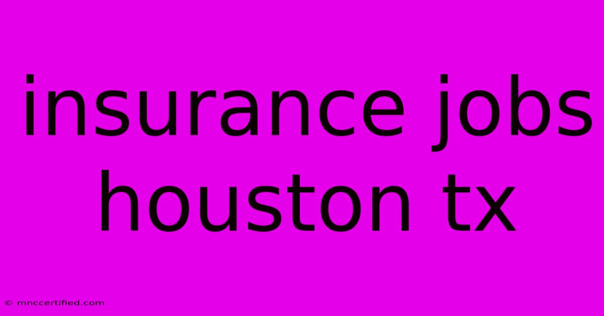 Insurance Jobs Houston Tx