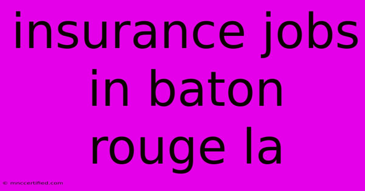 Insurance Jobs In Baton Rouge La