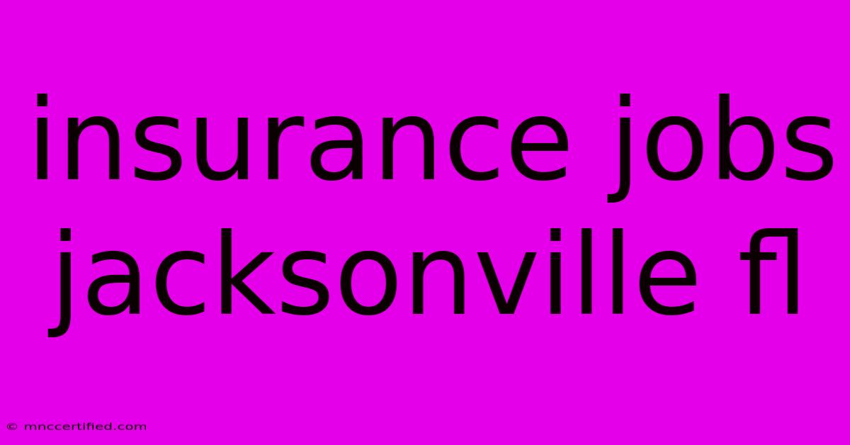 Insurance Jobs Jacksonville Fl