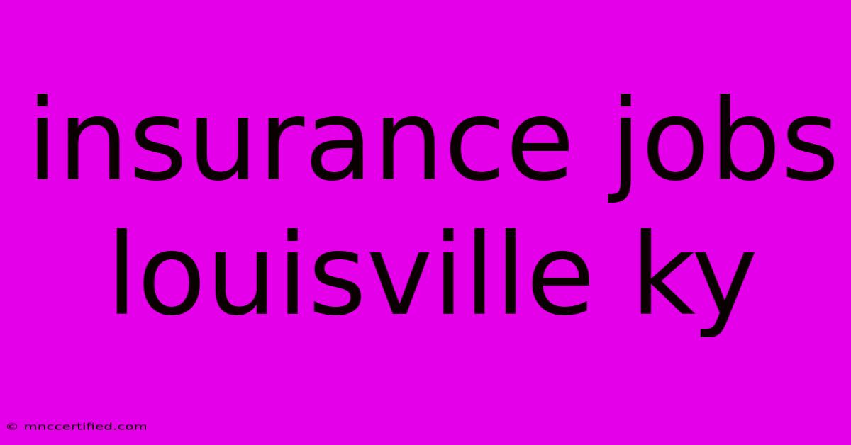 Insurance Jobs Louisville Ky